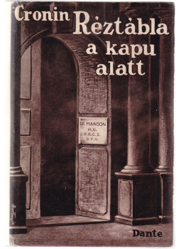A. J. Cronin - Réztábla a kapu alatt A. J. Cronin - Réztábla a kapu alatt, Budapest 1939 antikvár könyv