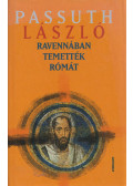 Passuth László - Ravennában temették Rómát