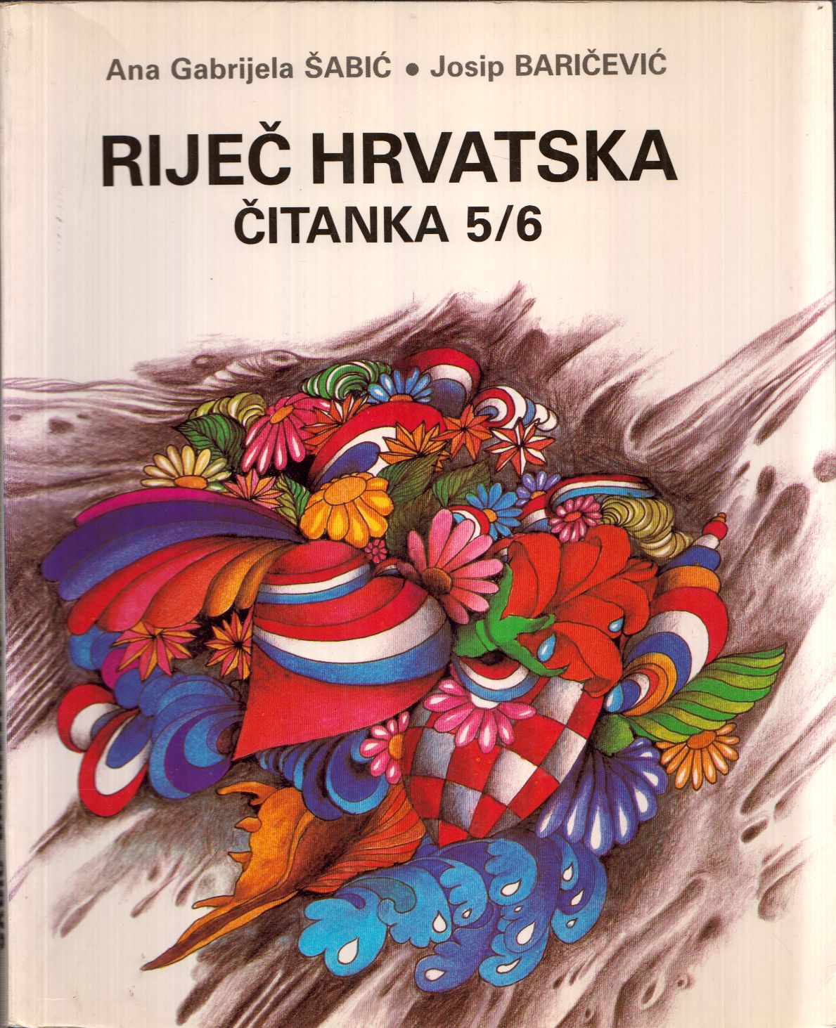 Ana Gabrijela Sabic, Josip Baricevic - Rijec Hrvatska - Citanka 5-6 Ana Gabrijela Sabic, Josip Baricevic - Rijec Hrvatska - Citanka 5-6, Zagreb 1992 antikvár könyv