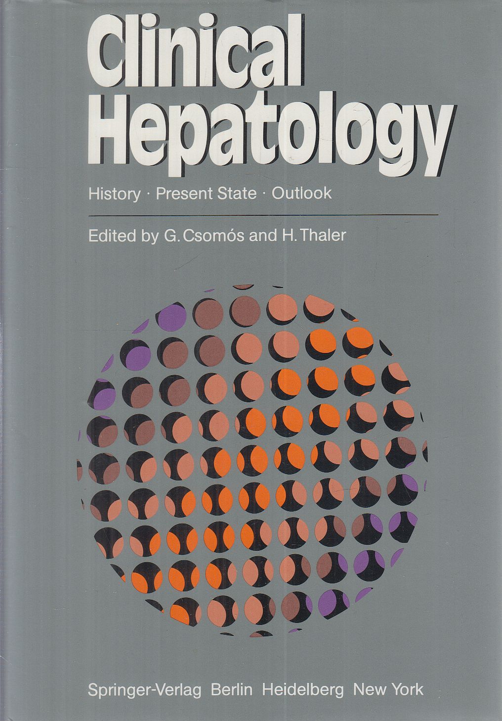Csomós Géza, Heribert Thaler, Hans Popper - Clinical Hepatology Csomós Géza, Heribert Thaler, Hans Popper - Clinical Hepatology, Berlin-Heidelberg-New York 1983 antikvár könyv