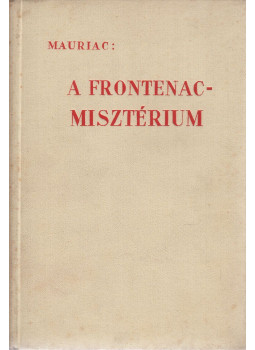 Francois Mauriac - A Frontenac-misztérium Francois Mauriac - A Frontenac-misztérium, null 0 antikvár könyv