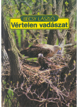 Bécsy László - Vértelen vadászat Bécsy László - Vértelen vadászat, Budapest 1985 antikvár könyv