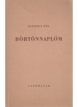 Ignotus Pál - Börtönnaplóm Ignotus Pál - Börtönnaplóm, München 1957 antikvár könyv