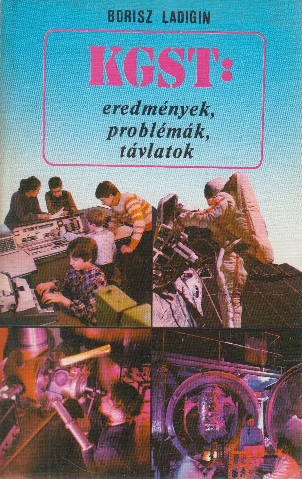 Ladigin, Borisz - KGST eredmények, problémák, távlatok