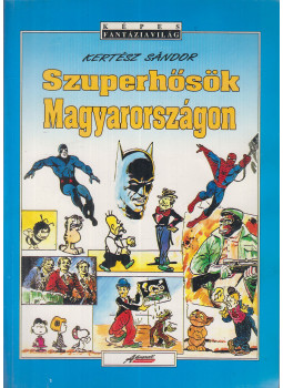 Kertész Sándor - Szuperhősök Magyarországon Kertész Sándor - Szuperhősök Magyarországon, Budapest 1991 antikvár könyv