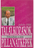 Juhász Előd - Találkozások, pillanatképek (aláírt)
