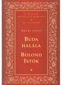 Arany János - Buda halála / Bolond Istók Arany János - Buda halála / Bolond Istók, Budapest 2007 antikvár könyv