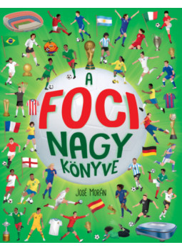 José Morán - A foci nagy könyve José Morán - A foci nagy könyve, null 2026 antikvár könyv