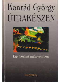 Konrád György - Útrakészen Konrád György - Útrakészen, Budapest 1999 antikvár könyv