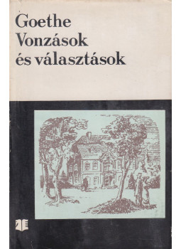 Johann Wolfgang Goethe - Vonzások és választások Johann Wolfgang Goethe - Vonzások és választások, Bukarest 1974 antikvár könyv