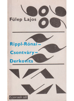 Fülep Lajos - Rippl-Rónai - Csontváry - Derkovits Fülep Lajos - Rippl-Rónai - Csontváry - Derkovits, Budapest 1975 antikvár könyv