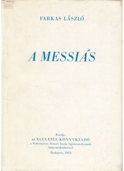Farkas László - A Messiás I-II. kötet (egyben) Farkas László - A Messiás I-II. kötet (egyben), Budapest 1973 antikvár könyv