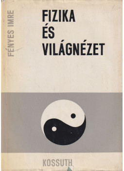 Fényes Imre - Fizika és világnézet Fényes Imre - Fizika és világnézet, Budapest 1966 antikvár könyv