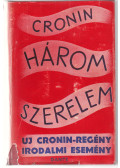 A. J. Cronin - Három szerelem