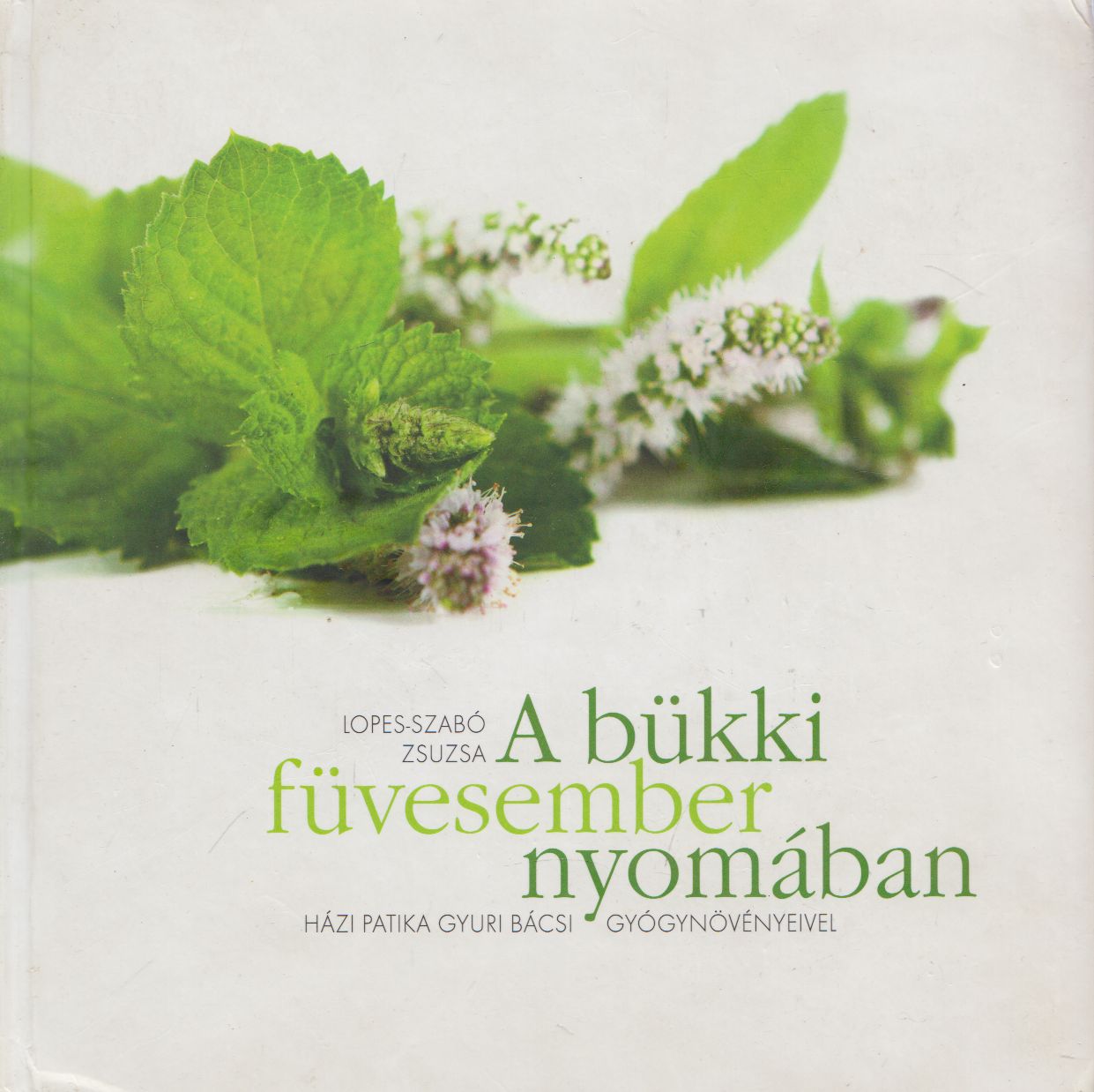 Lopes-Szabó Zsuzsa - A bükki füvesember nyomában