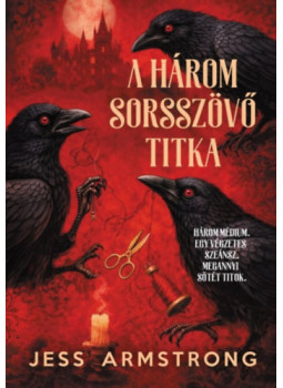Jess Armstrong - A Három Sorsszövő titka - Ruby Vaughn rejtélyek 2. Jess Armstrong - A Három Sorsszövő titka - Ruby Vaughn rejtélyek 2., null 2026 antikvár könyv