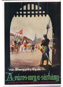 Vitéz Somogyváry Gyula - A város meg a sárkány Vitéz Somogyváry Gyula - A város meg a sárkány, Budapest 1939 antikvár könyv