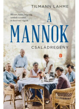 Tilmann Lahme - A Mannok - Családregény Tilmann Lahme - A Mannok - Családregény, Budapest 2019 antikvár könyv