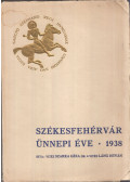 Szarka Géza,Láng István - Székesfehérvár ünnepi éve - 1938