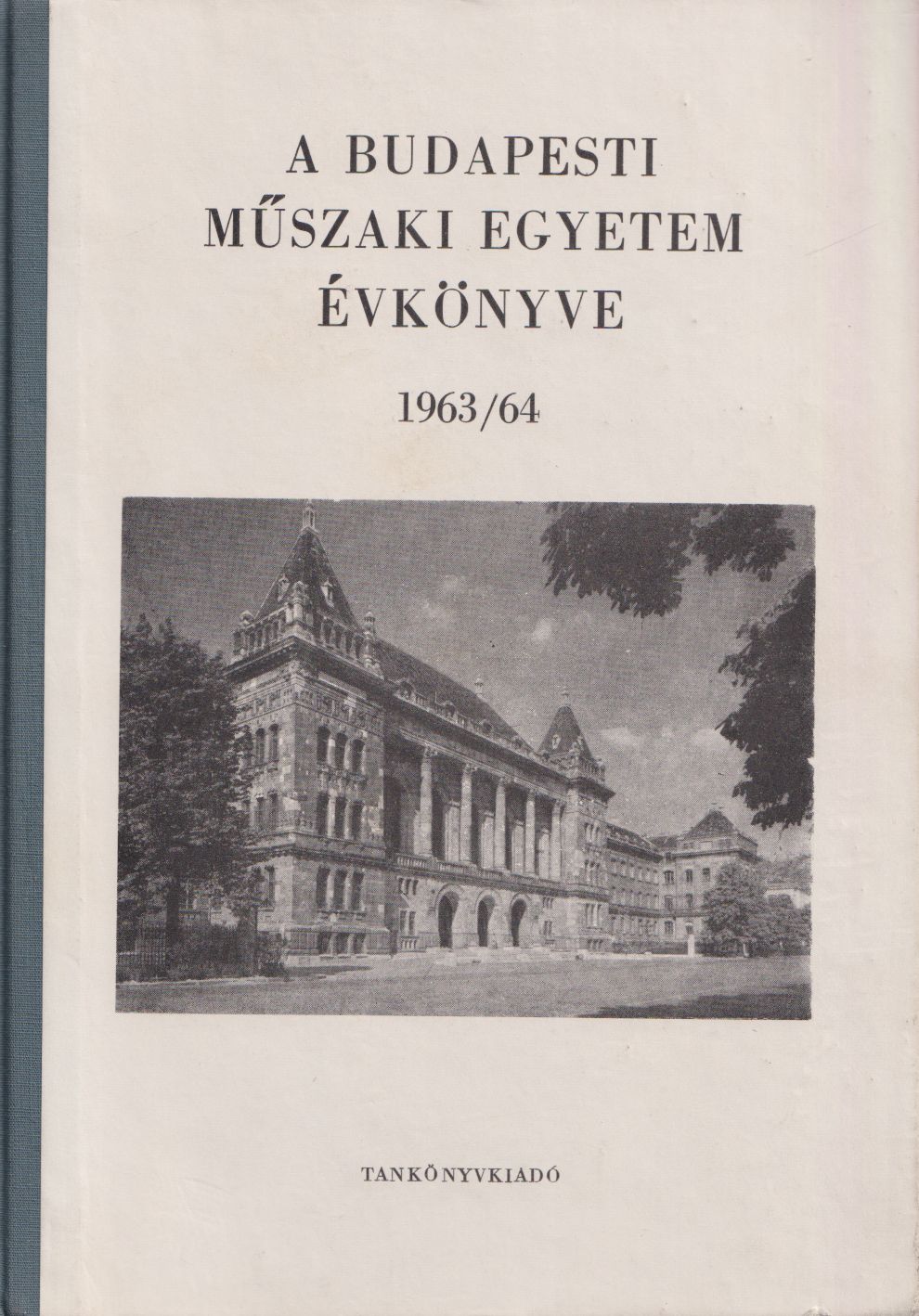 Précsényi Árpád - A Budapesti Műszaki Egyetem Évkönyve 1963/64 Précsényi Árpád - A Budapesti Műszaki Egyetem Évkönyve 1963/64, Budapest 1965 antikvár könyv