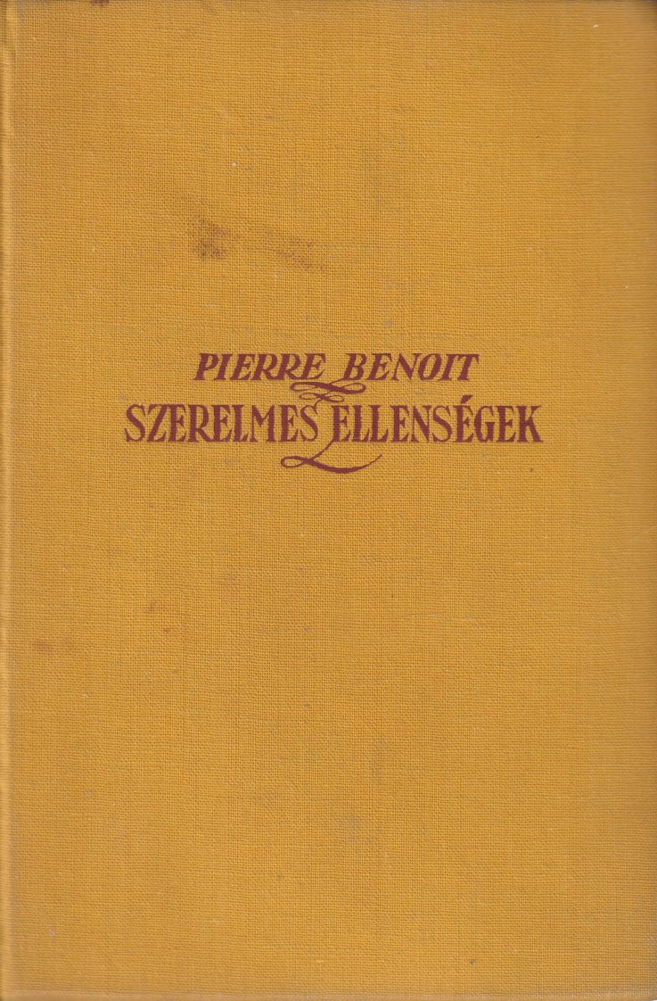 Pierre Benoit - Szerelmes ellenségek Pierre Benoit - Szerelmes ellenségek, Budapest Ismeretlen antikvár könyv