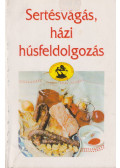 Székely György - Sertésvágás, házi húsfeldolgozás