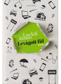 Lackfi János - Levágott fül Lackfi János - Levágott fül, Budapest 2018 antikvár könyv