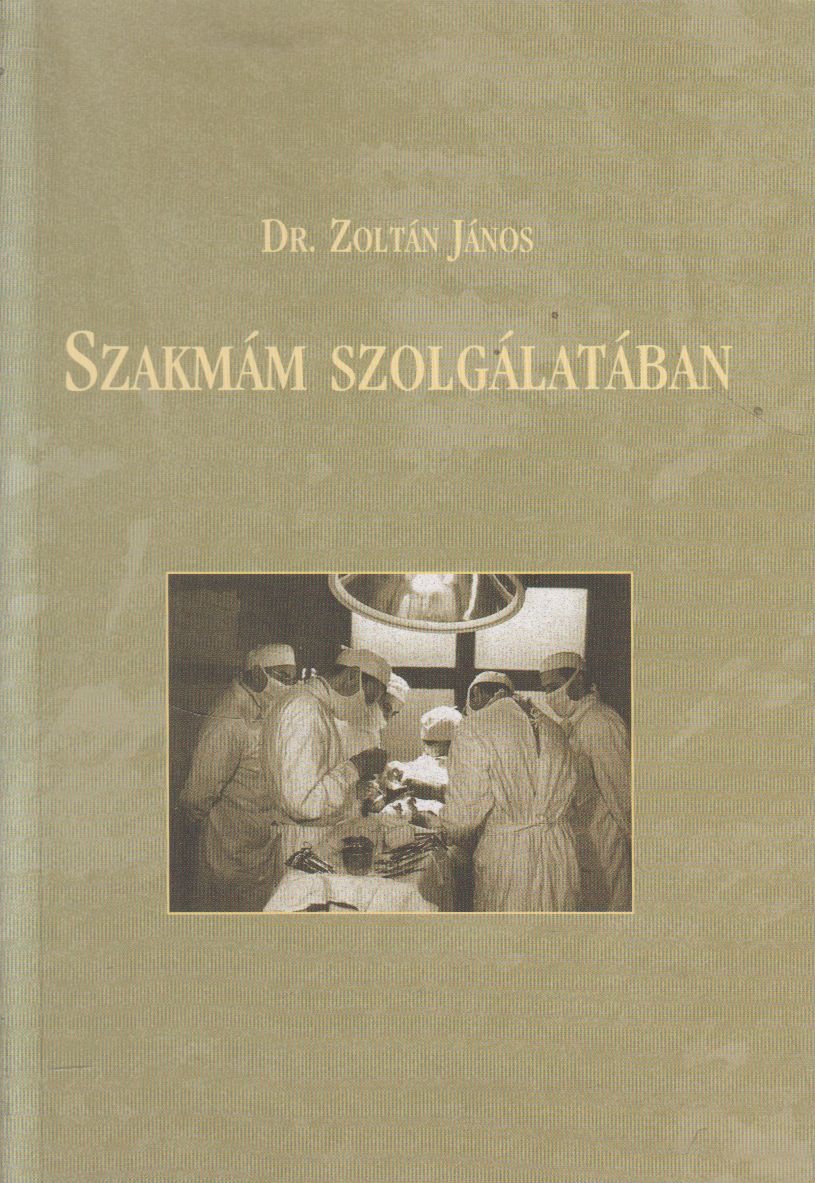 Dr. Zoltán János - Szakmám szolgálatában (dedikált)