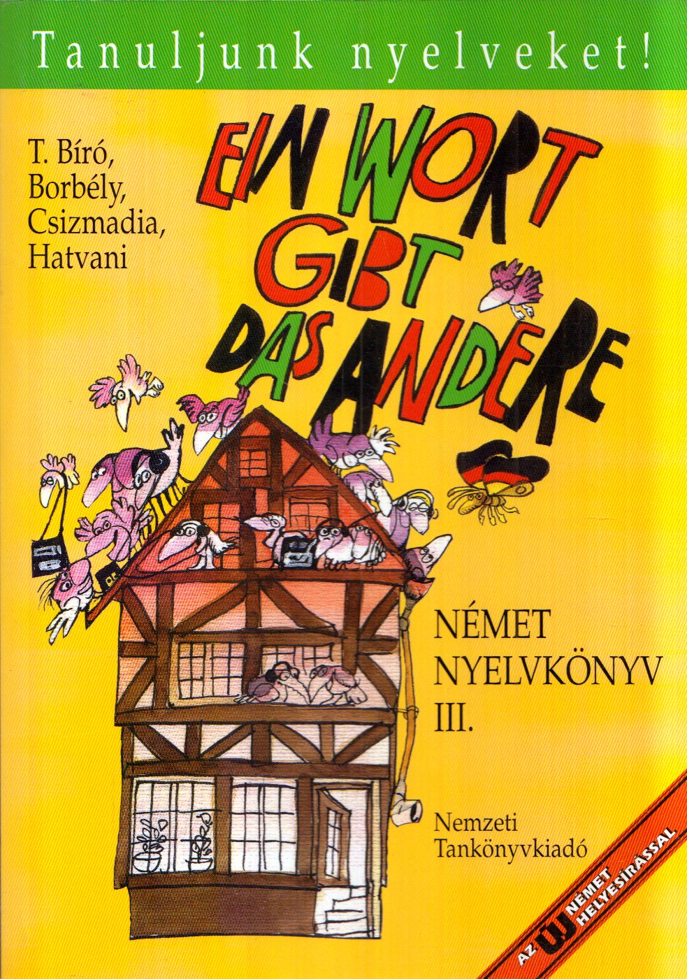 BORBÉLY, MÁRIA - CSIZMADIA, MIKLÓS - HATVANI, RENATE - TAMÁSSYNÉ BÍRÓ, MAGDA - Ein Wort gibt das andere - Német Nyelvkönyv III.