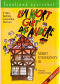 BORBÉLY, MÁRIA - CSIZMADIA, MIKLÓS - HATVANI, RENATE - TAMÁSSYNÉ BÍRÓ, MAGDA - Ein Wort gibt das andere - Német Nyelvkönyv III.