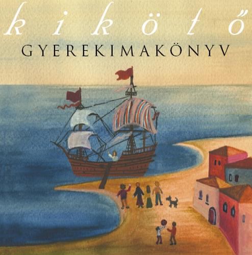 Varga Mátyás (szerk.) - Kikötő - gyerekimakönyv