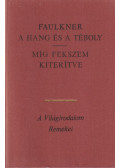 William Faulkner - A hang és a téboly / Míg fekszem kiterítve