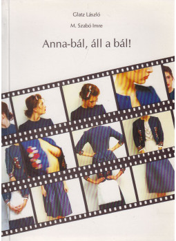Glatz László, M. Szabó Imre - Anna-bál, áll a bál (dedikált) Glatz László, M. Szabó Imre - Anna-bál, áll a bál (dedikált), Budapest 0 antikvár könyv