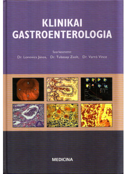 Dr. Lonovics János, Tulassay Zsolt, Dr. Varró Vince - Klinikai gastroenterologia Dr. Lonovics János, Tulassay Zsolt, Dr. Varró Vince - Klinikai gastroenterologia, Budapest 2003 antikvár könyv