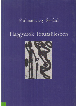 Podmaniczky Szilárd - Haggyatok lótuszülésben Podmaniczky Szilárd - Haggyatok lótuszülésben, Budapest 1993 antikvár könyv