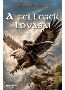 Magyar László - A fellegek lovasai Magyar László - A fellegek lovasai, null 2026 antikvár könyv