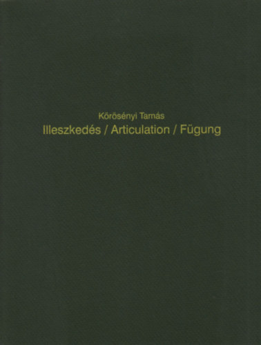 Körösényi Tamás - Illeszkedés (többnyelvű)- Ludwig Múzeum, 1997. október 22. - november 30.