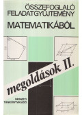Gyapjas Ferencné, dr.,Reiman István,Pogáts Ferenc,Gádor Endréné,Hárspatakiné Dékány Veronika,Korányi Erzsébet dr. - Összefoglaló feladatgyűjtemény matematikából - Megoldások II.