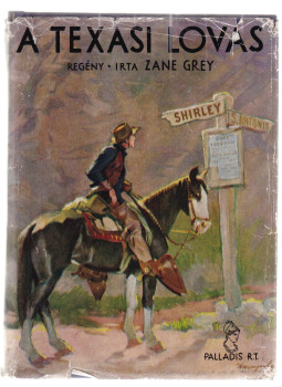 Zane Grey - A texasi lovas Zane Grey - A texasi lovas, Budapest 0 antikvár könyv