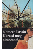 Nemere István - Keresd meg álmomat!