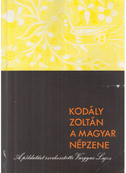 Kodály Zoltán, Vargyas Lajos - A magyar népzene Kodály Zoltán, Vargyas Lajos - A magyar népzene, Budapest 1991 antikvár könyv