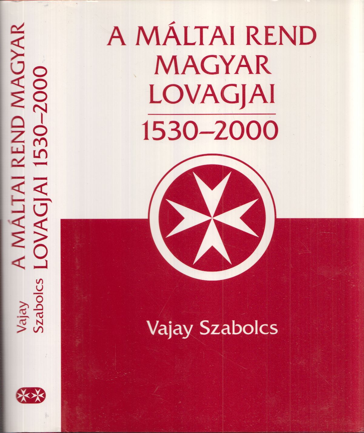 Vajay Szabolcs - A Máltai Rend magyar lovagjai 1530-2000 II. Vajay Szabolcs - A Máltai Rend magyar lovagjai 1530-2000 II., Budapest 2002 antikvár könyv