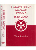 Vajay Szabolcs - A Máltai Rend magyar lovagjai 1530-2000 II.