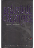 Kami Garcia ,Margaret Stohl - Beautiful Creatures - Lenyűgöző teremtmények