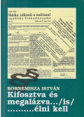 Bornemisza István - Kifosztva és megalázva (is) ....... élni kell (aláírt)