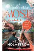 Heléne Holmström - A mindörökké most kezdődik