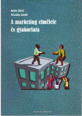Bokor József,Mészáros László - A marketing elmélete és gyakorlata