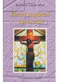 Kerényi Lajos - Életet sugárzó keresztút (dedikált)
