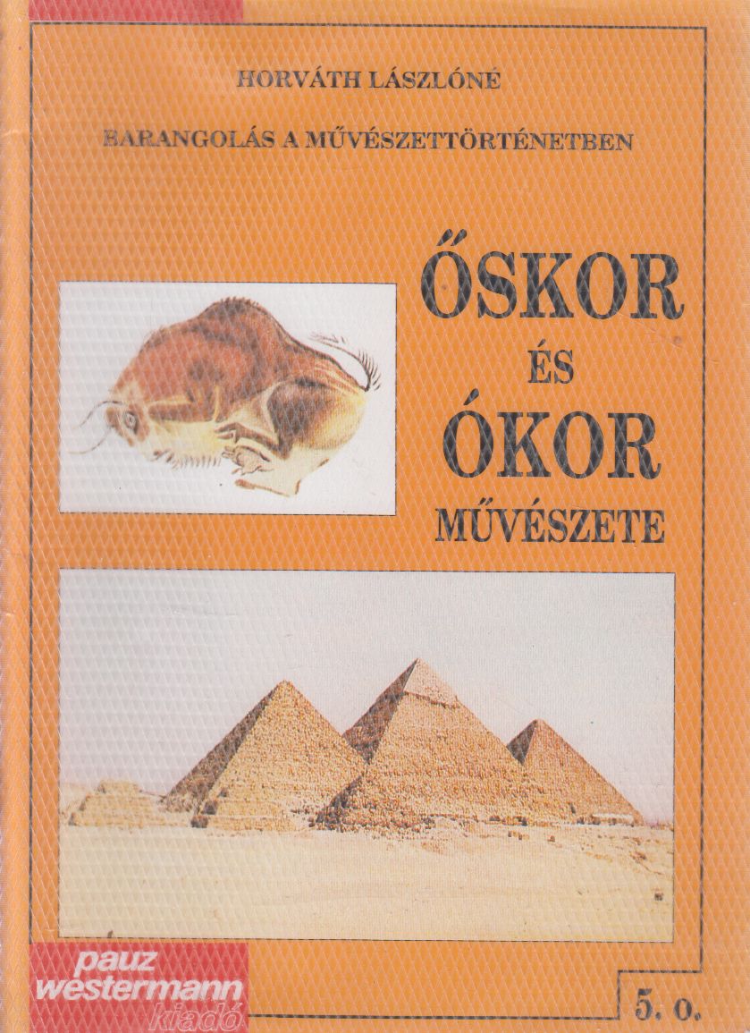 Horváth Lászlóné - Őskor és ókor művészete