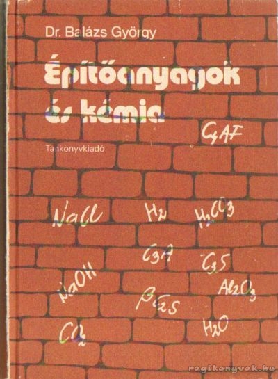Dr. Balázs György - Építőanyagok és kémia
